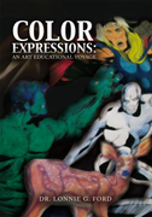 Cover of the book Color Expressions: an Art Educational Voyage by Dr. Lonnie G. Ford, Xlibris US