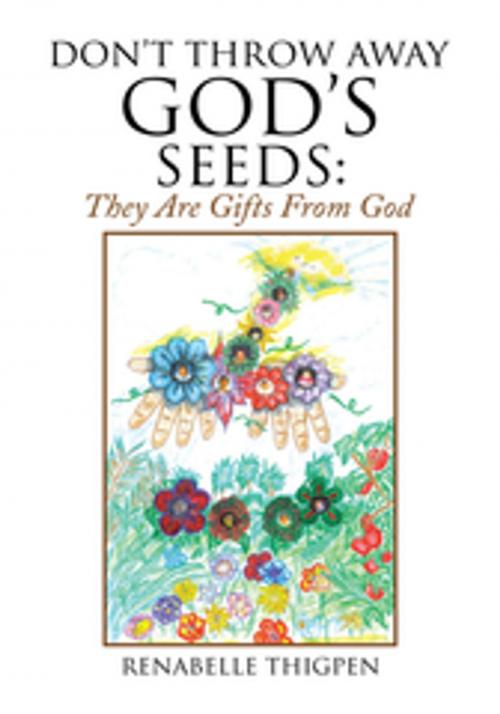 Cover of the book Don't Throw Away God's Seeds: by RenaBelle Thigpen, Xlibris US