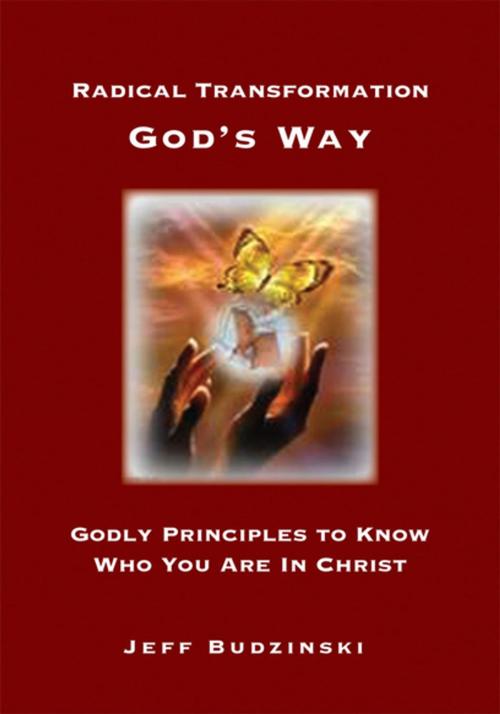 Cover of the book Radical Transformation God's Way by Jeff Budzinski, Xlibris US