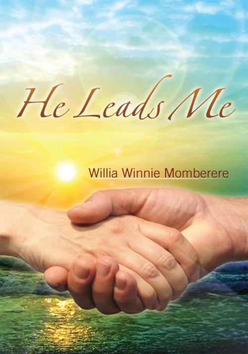 Cover of the book He Leads Me by Willia Winnie Momberere, Xlibris US