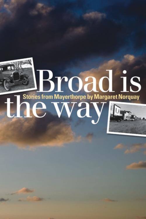 Cover of the book Broad Is the Way by Margaret Norquay, Wilfrid Laurier University Press