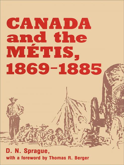 Cover of the book Canada and the Métis, 1869-1885 by D.N. Sprague, Wilfrid Laurier University Press