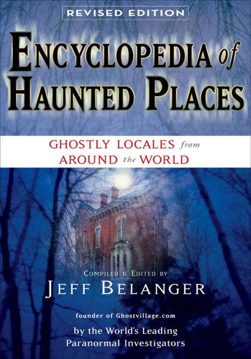 Cover of the book Encyclopedia of Haunted Places, Revised Edition by Jeff Belanger, Red Wheel Weiser