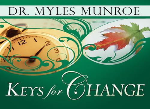 Cover of the book Keys for Change by Myles Munroe, Whitaker House