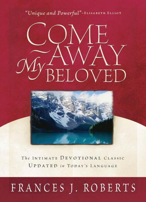 Cover of the book Come Away My Beloved Updated by Frances J. Roberts, Barbour Publishing, Inc.