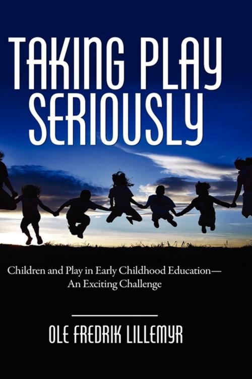 Cover of the book Taking Play Seriously by Ole Fredrik Lillemyr, Information Age Publishing