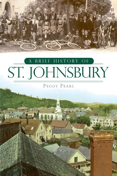 Cover of the book A Brief History of St. Johnsbury by Peggy Pearl, Arcadia Publishing Inc.