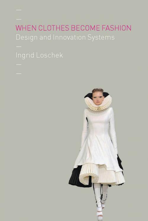 Cover of the book When Clothes Become Fashion by Ingrid Loschek, Bloomsbury Publishing