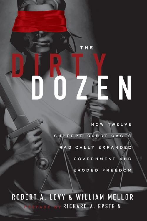 Cover of the book The Dirty Dozen by Robert A. Levy, William Mellor, Cato Institute