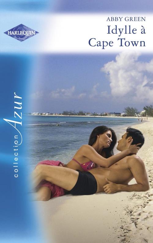 Cover of the book Idylle à Cape Town (Harlequin Azur) by Abby Green, Harlequin