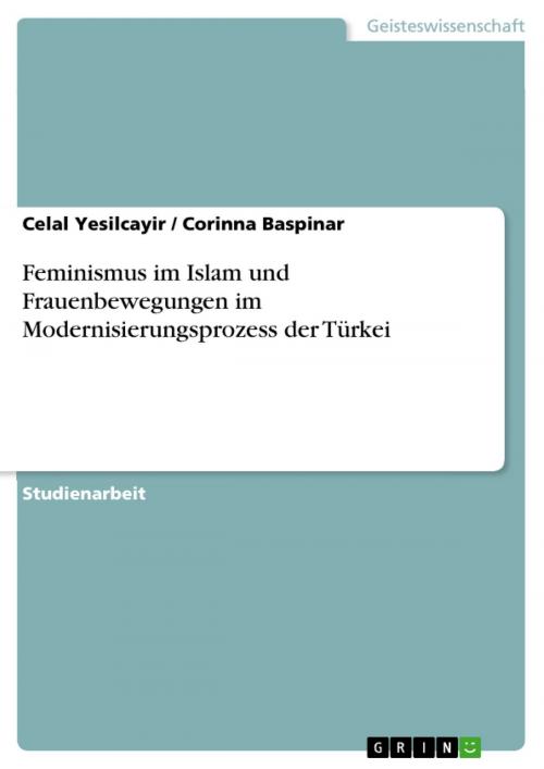 Cover of the book Feminismus im Islam und Frauenbewegungen im Modernisierungsprozess der Türkei by Celal Yesilcayir, Corinna Baspinar, GRIN Verlag