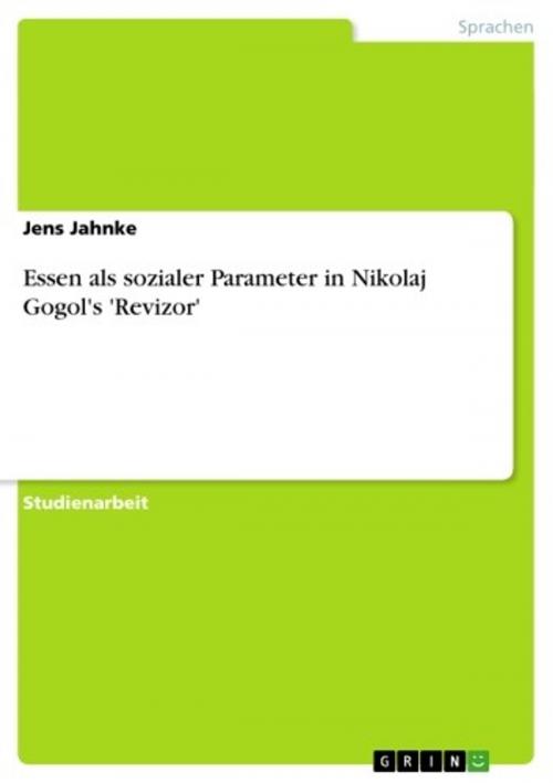 Cover of the book Essen als sozialer Parameter in Nikolaj Gogol's 'Revizor' by Jens Jahnke, GRIN Publishing