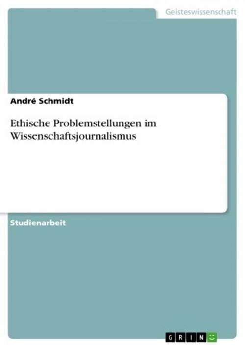 Cover of the book Ethische Problemstellungen im Wissenschaftsjournalismus by André Schmidt, GRIN Verlag