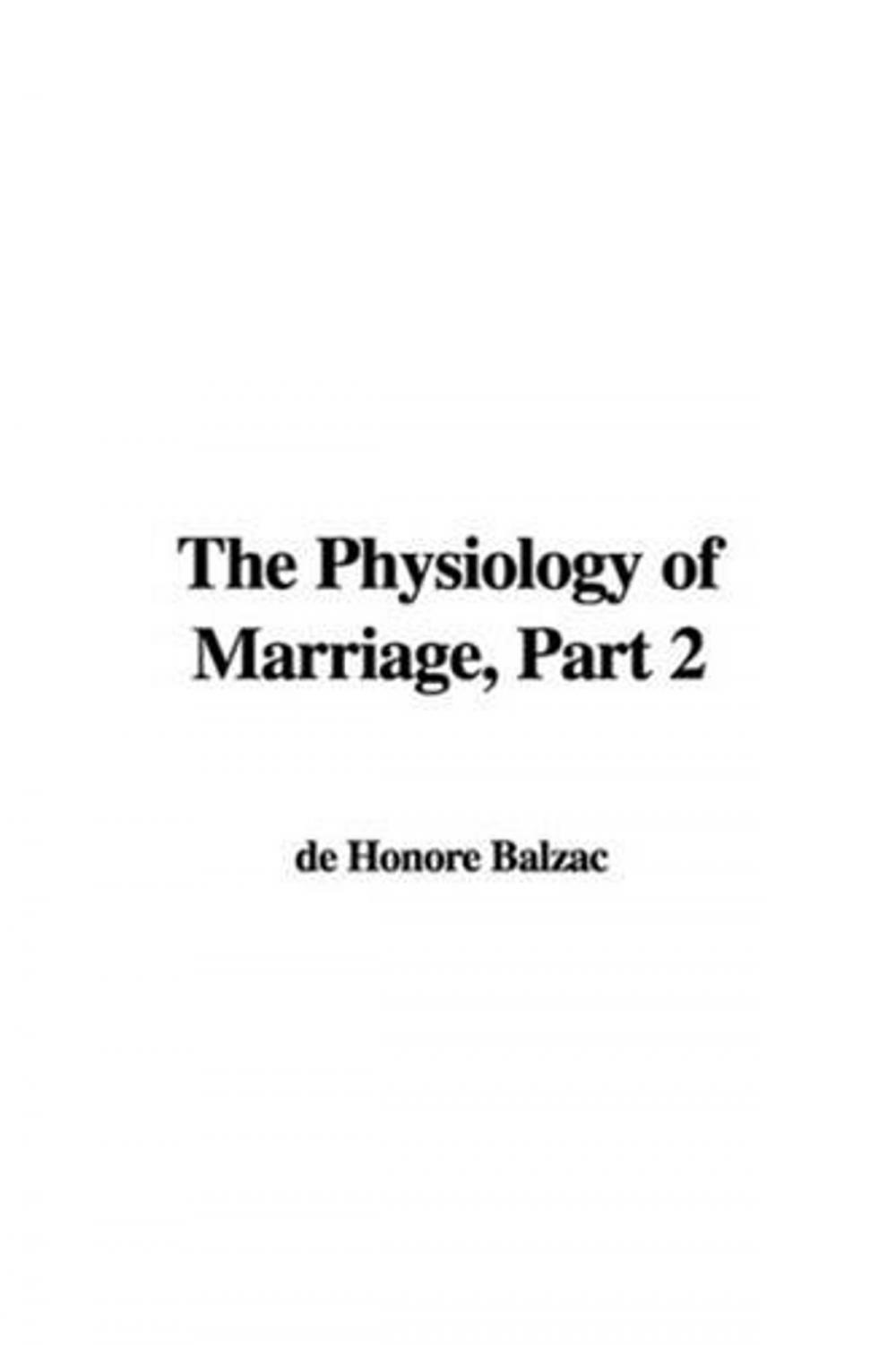 Big bigCover of The Physiology Of Marriage, Part II.