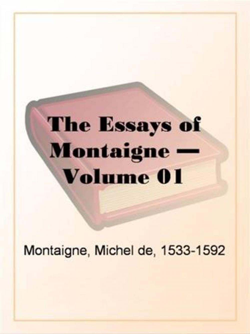 Big bigCover of The Essays Of Montaigne, Volume 1