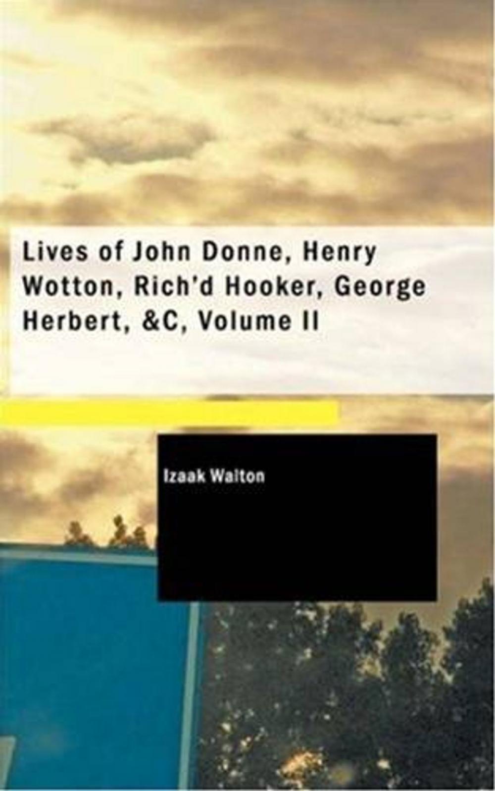 Big bigCover of Lives Of John Donne, Henry Wotton, Rich'd Hooker, George Herbert,