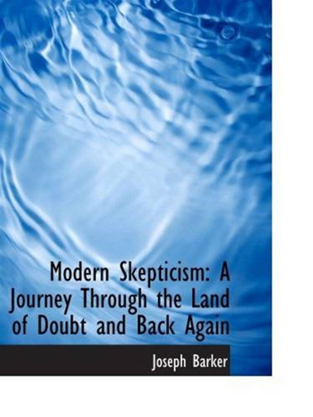 Big bigCover of Modern Skepticism: A Journey Through The Land Of Doubt And Back Again