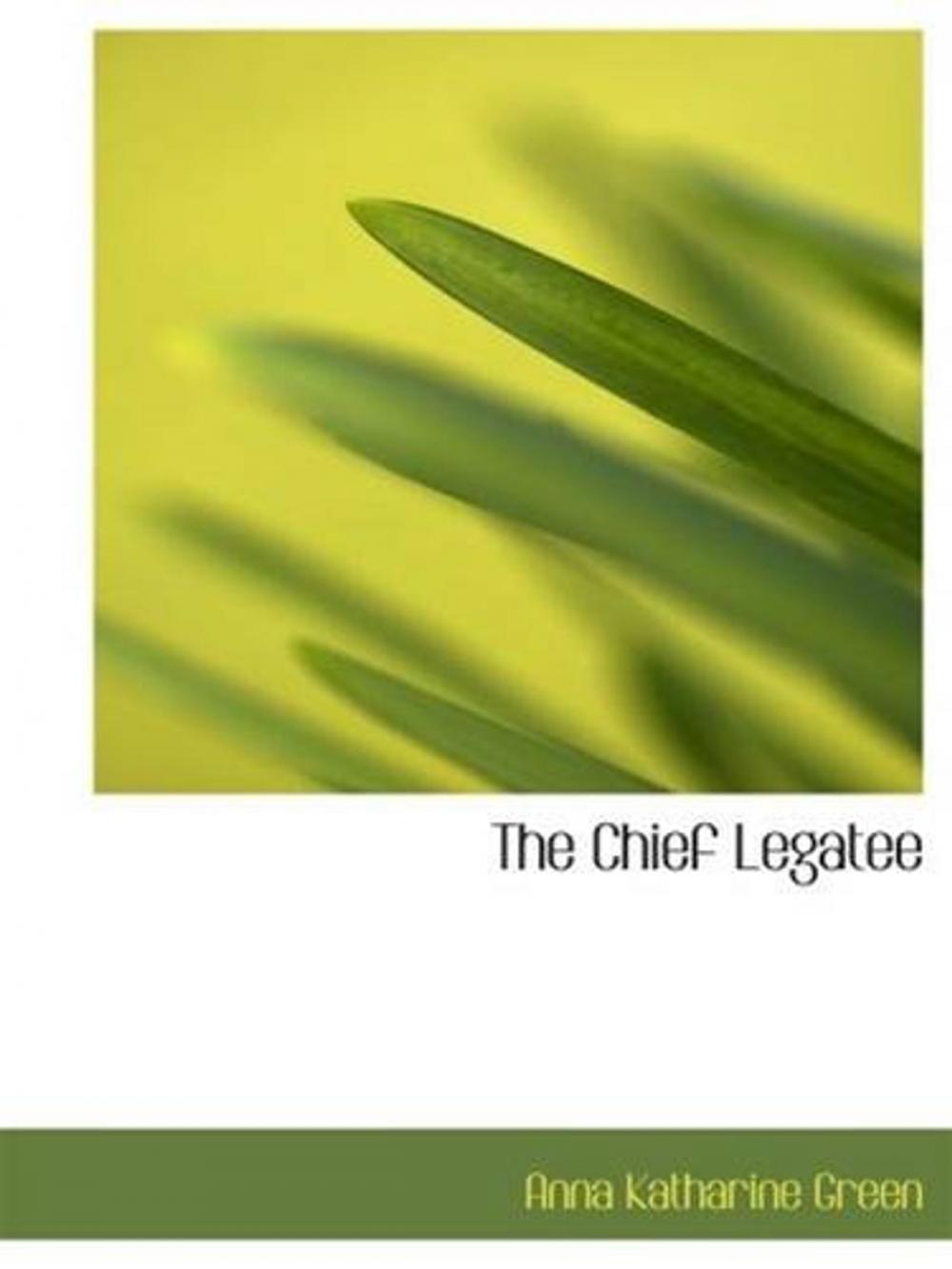 Big bigCover of The Chief Legatee