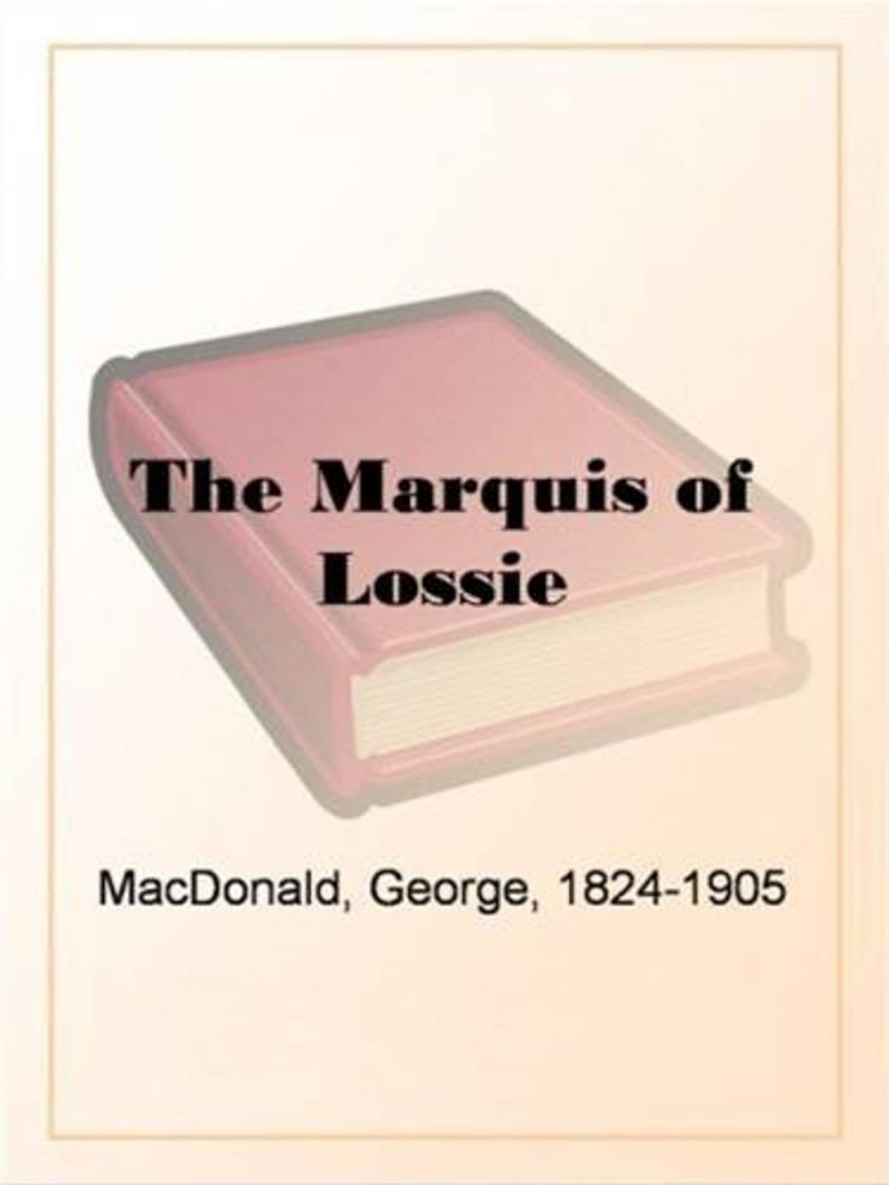 Big bigCover of The Marquis Of Lossie