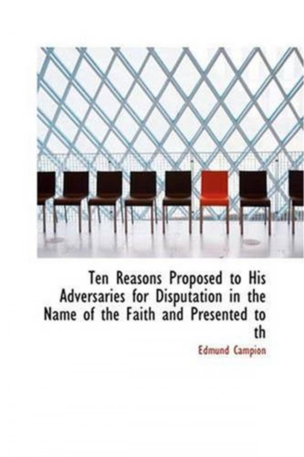 Big bigCover of Ten Reasons Proposed To His Adversaries For Disputation In The Name