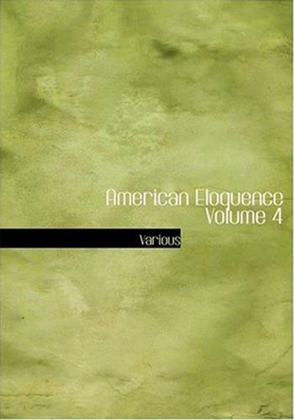 Big bigCover of American Eloquence, Volume IV. (Of 4)