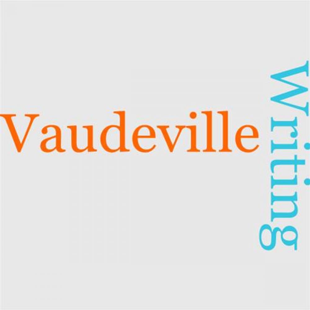 Big bigCover of Writing For Vaudeville