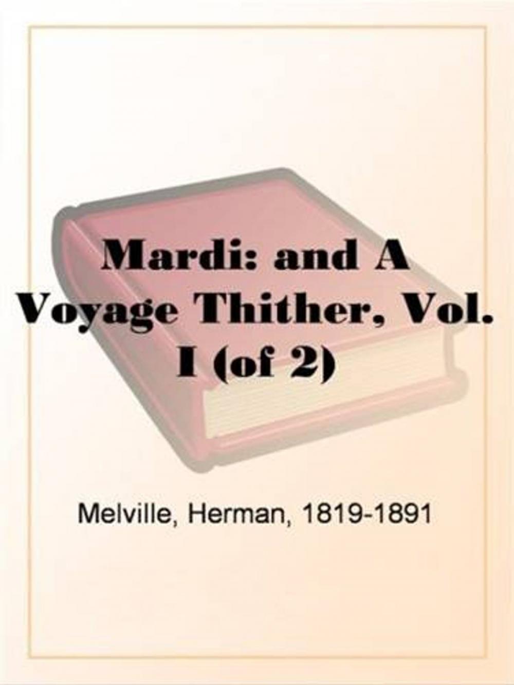 Big bigCover of Mardi: And A Voyage Thither, Vol. I (Of 2)