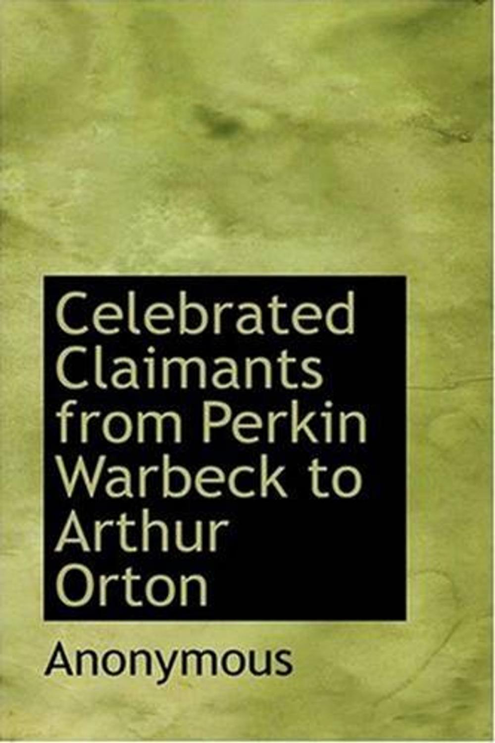 Big bigCover of Celebrated Claimants From Perkin Warbeck To Arthur Orton