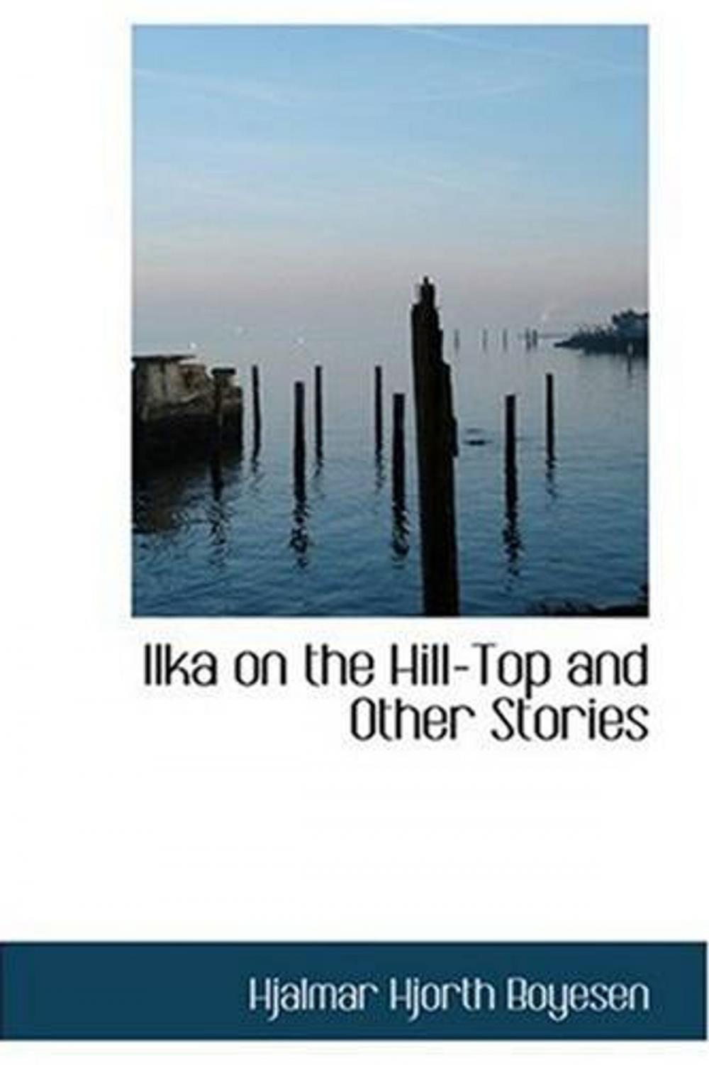 Big bigCover of Ilka On The Hill-Top And Other Stories