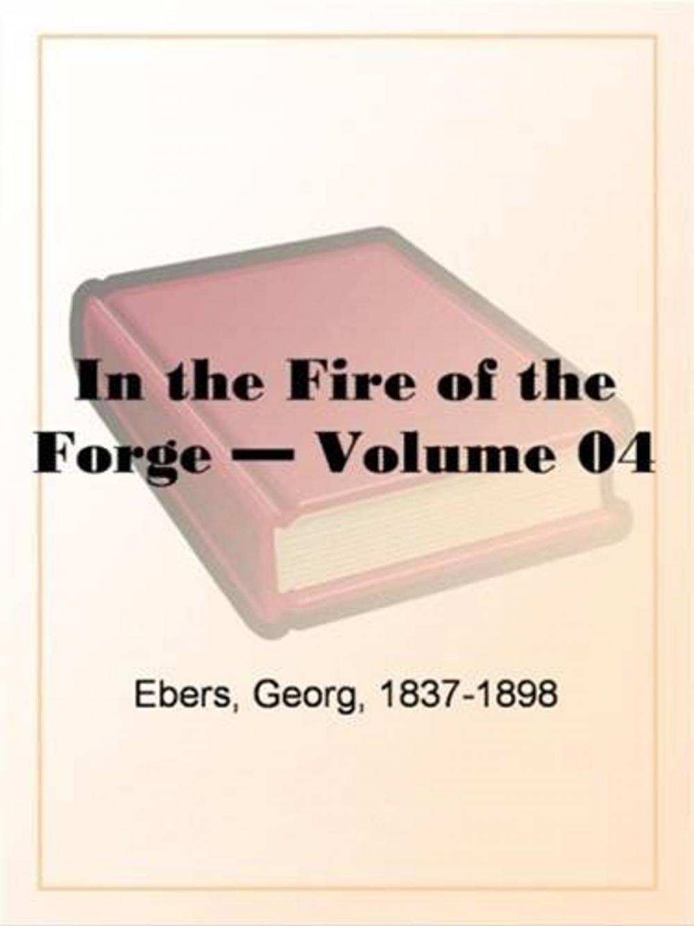 Big bigCover of In The Fire Of The Forge, Volume 4.