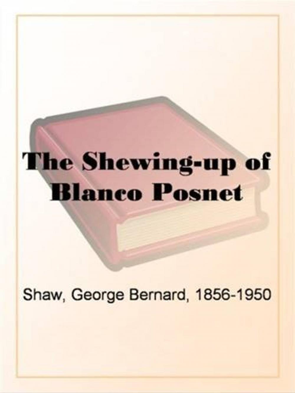 Big bigCover of The Shewing-Up Of Blanco Posnet