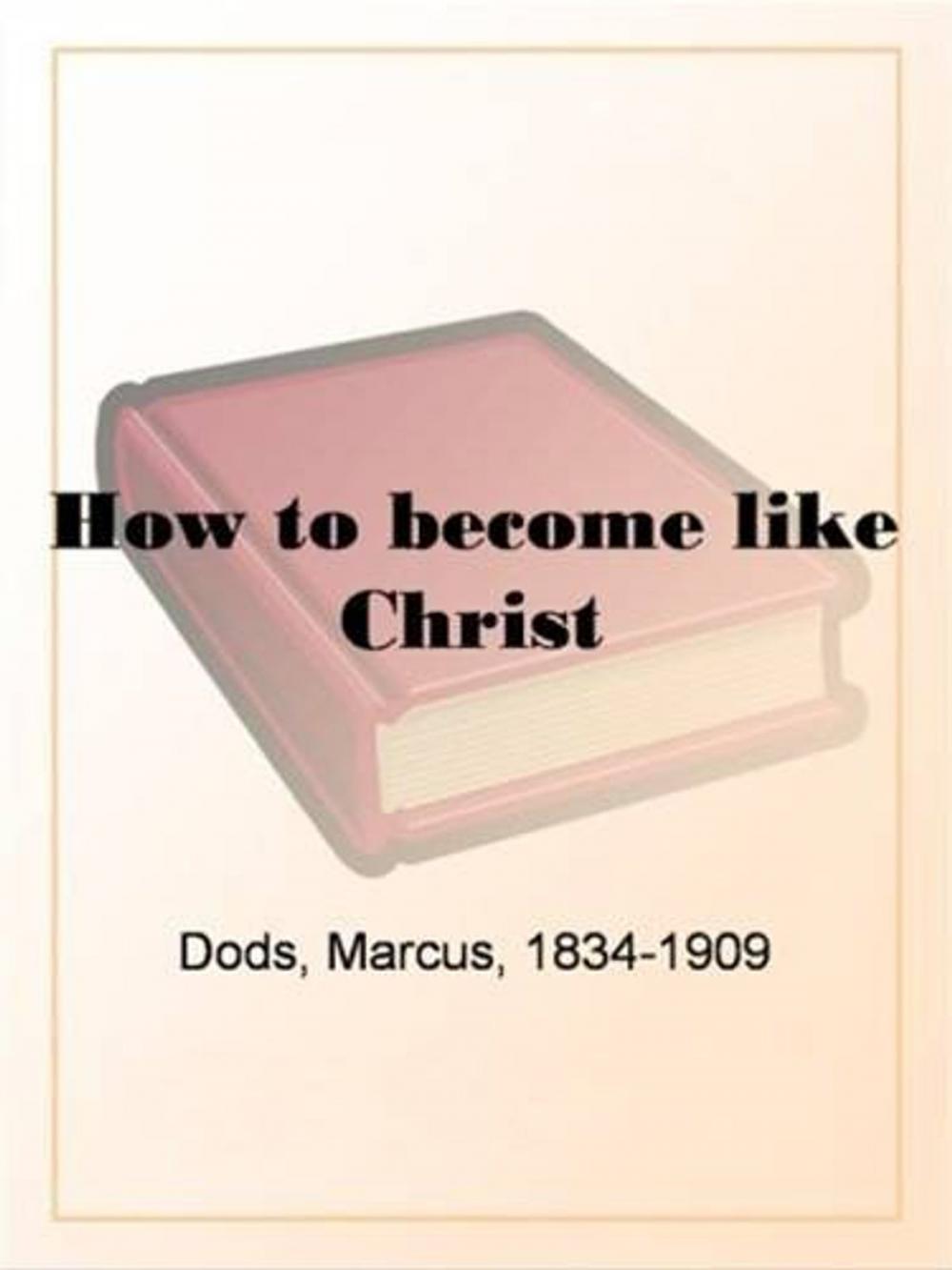 Big bigCover of How To Become Like Christ