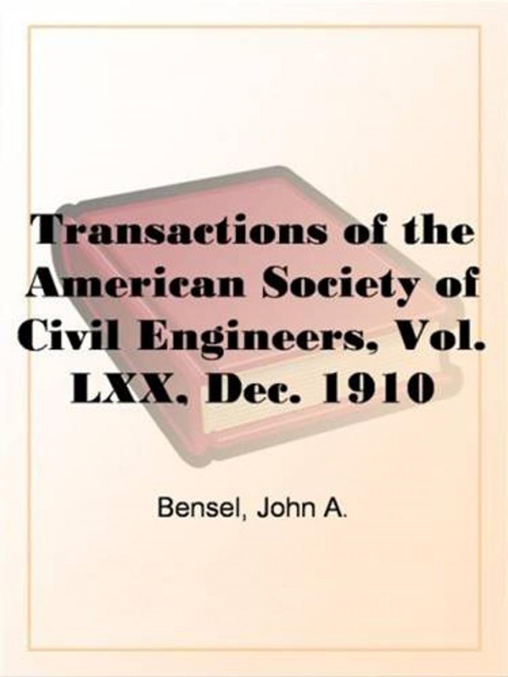 Big bigCover of Transactions Of The American Society Of Civil Engineers, Vol. LXX, Dec. 1910