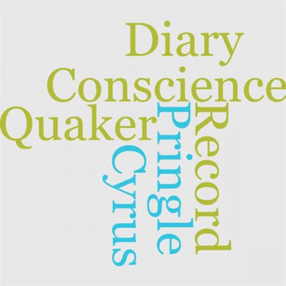 Big bigCover of The Record Of A Quaker Conscience, Cyrus Pringle's Diary