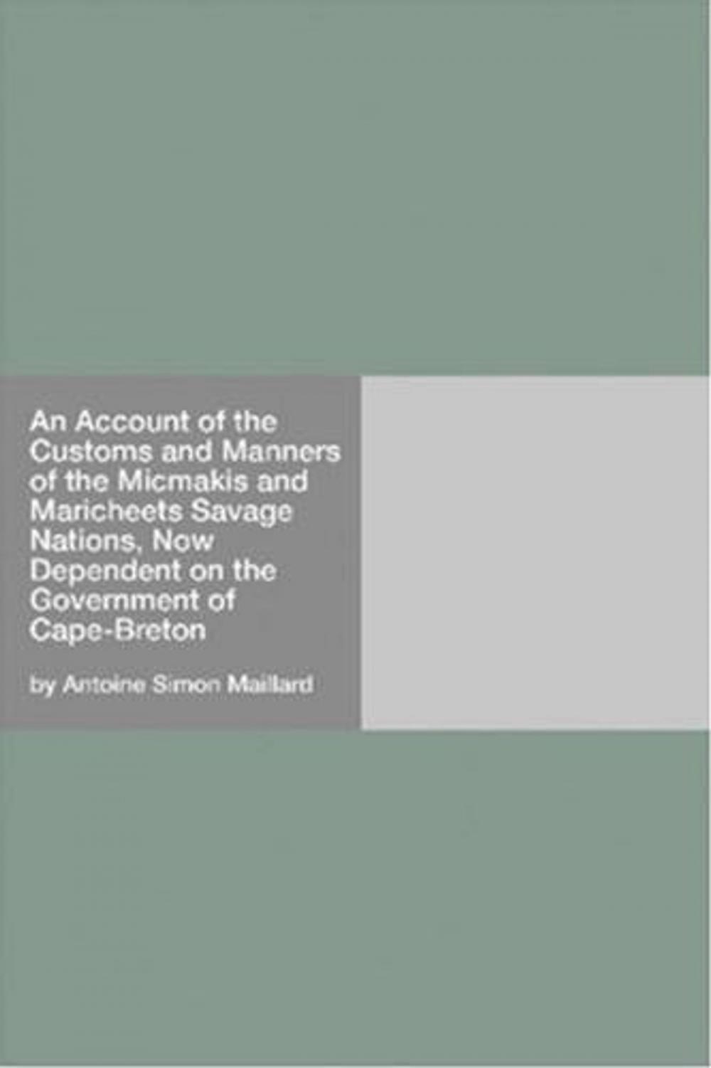 Big bigCover of An Account Of The Customs And Manners Of The Micmakis And Maricheets Savage Nations, Now Dependent On The Government Of Cape-Breton