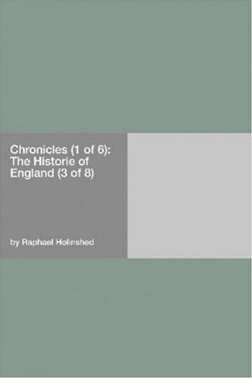 Big bigCover of Chronicles (1 Of 6): The Historie Of England (3 Of 8)