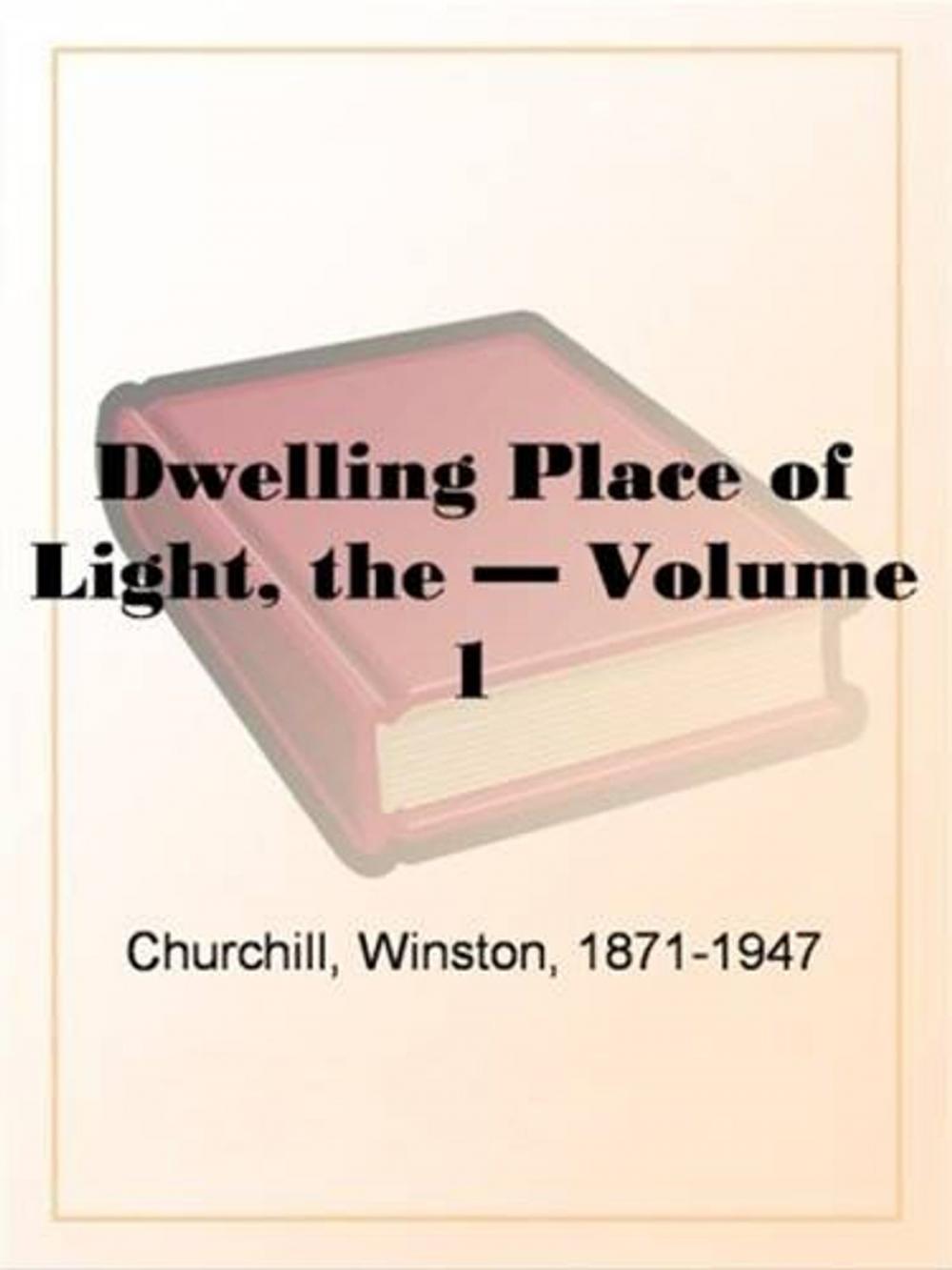 Big bigCover of The Dwelling Place Of Light, Volume 1