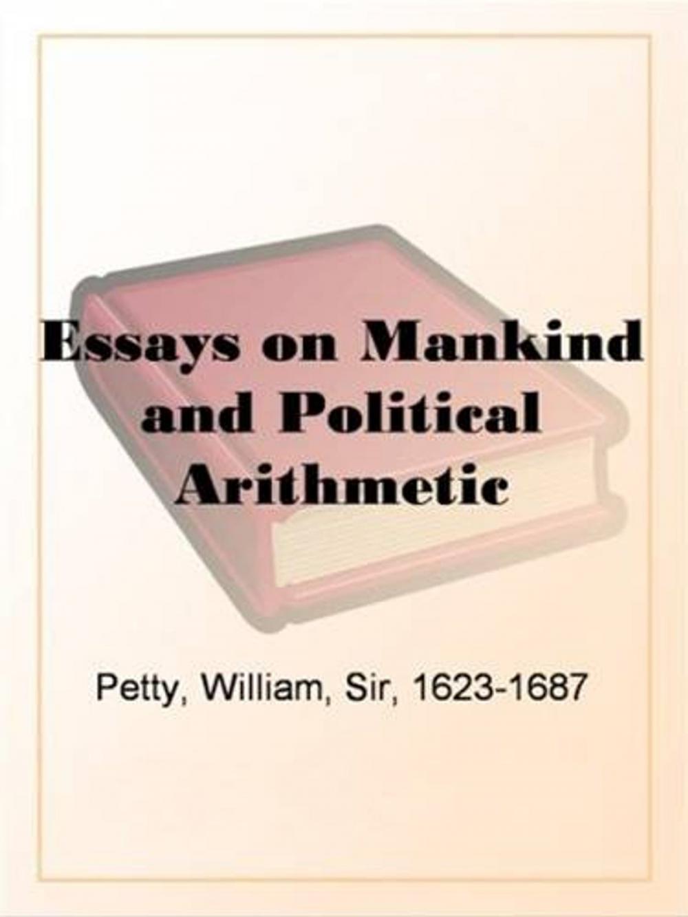 Big bigCover of Essays On Mankind And Political Arithmetic