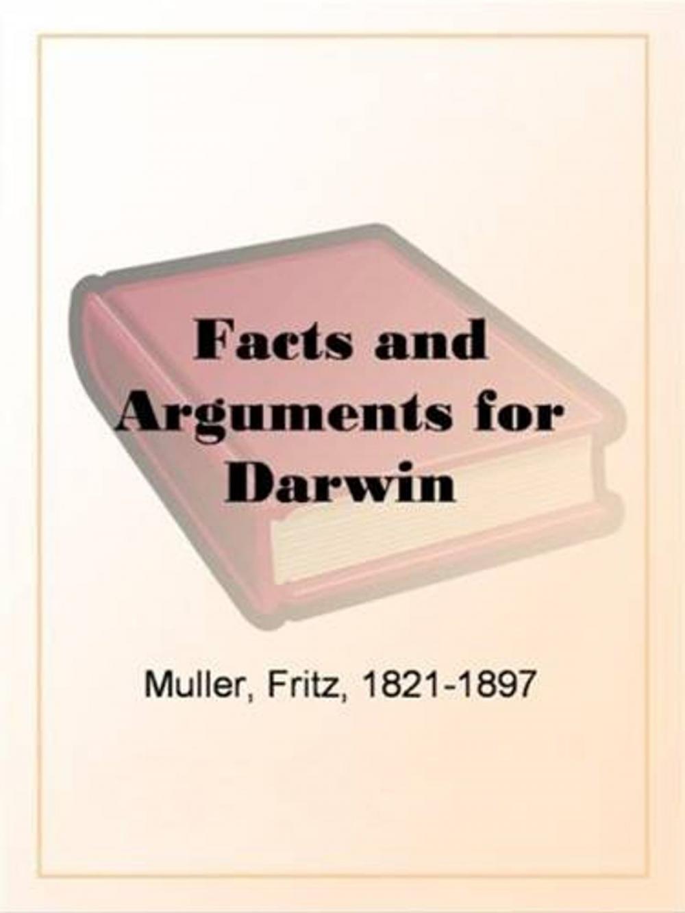 Big bigCover of Facts And Arguments For Darwin