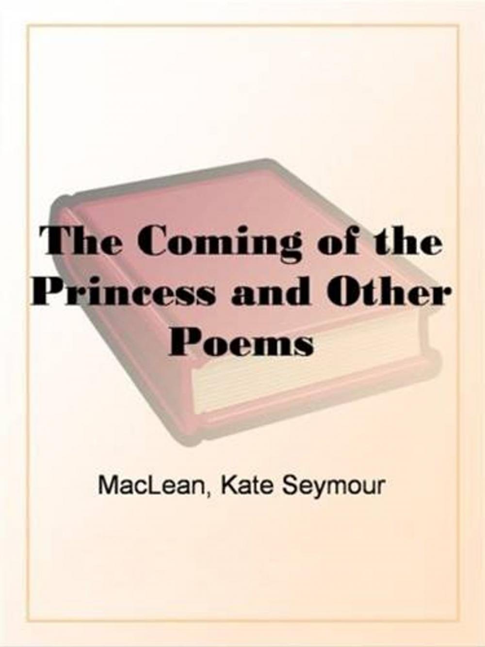 Big bigCover of The Coming Of The Princess And Other Poems