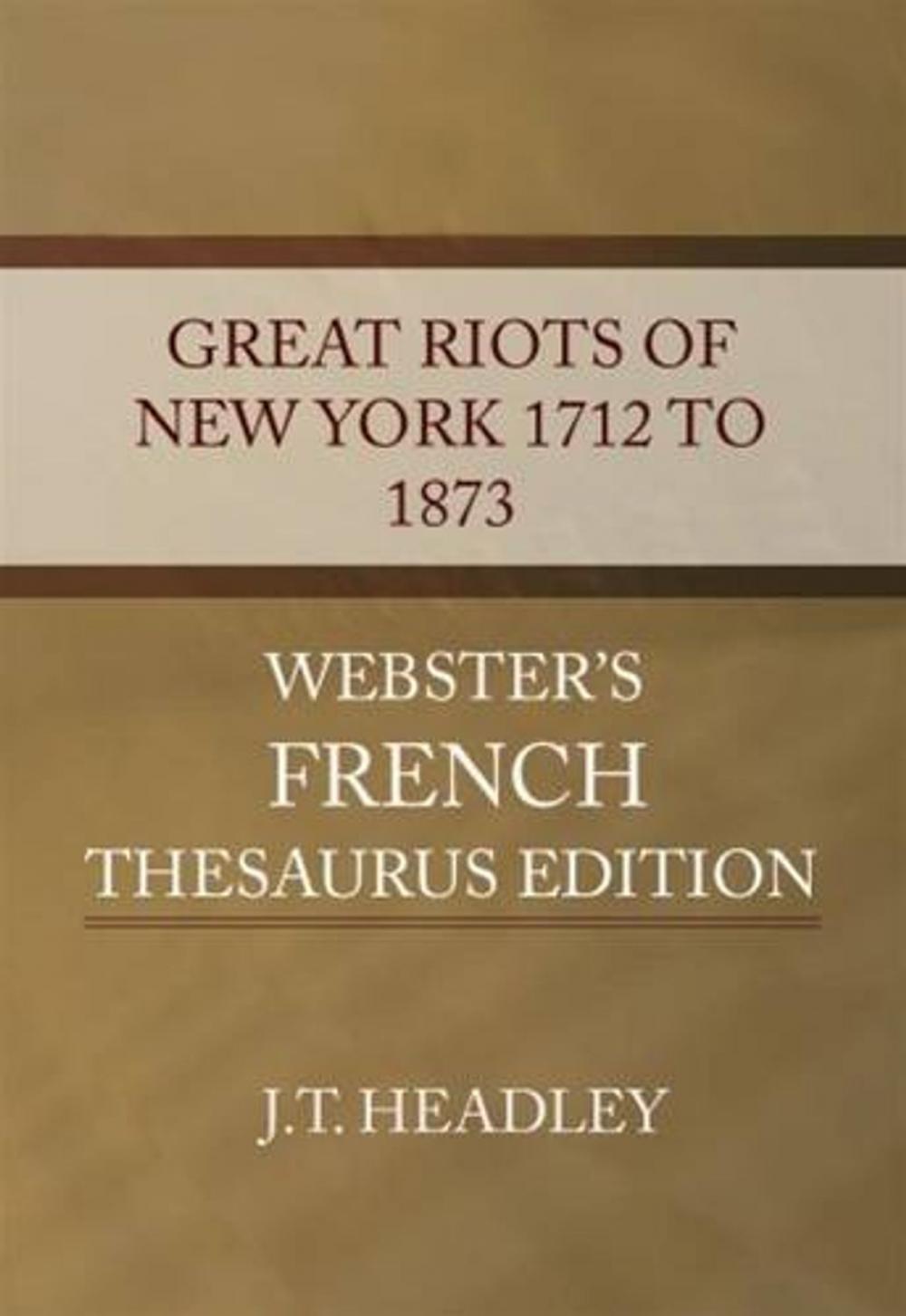 Big bigCover of The Great Riots Of New York 1712 To 1873