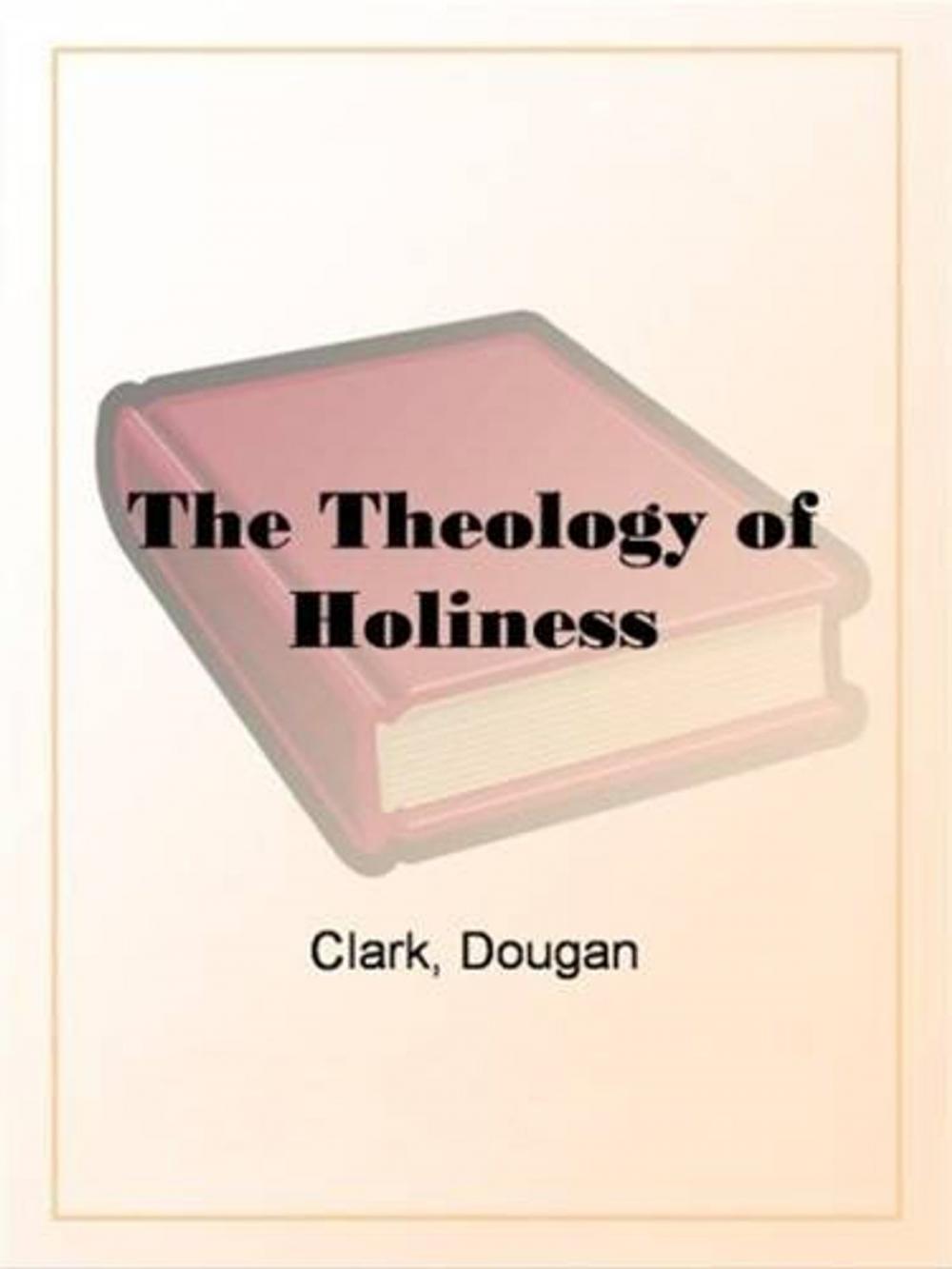 Big bigCover of The Theology Of Holiness