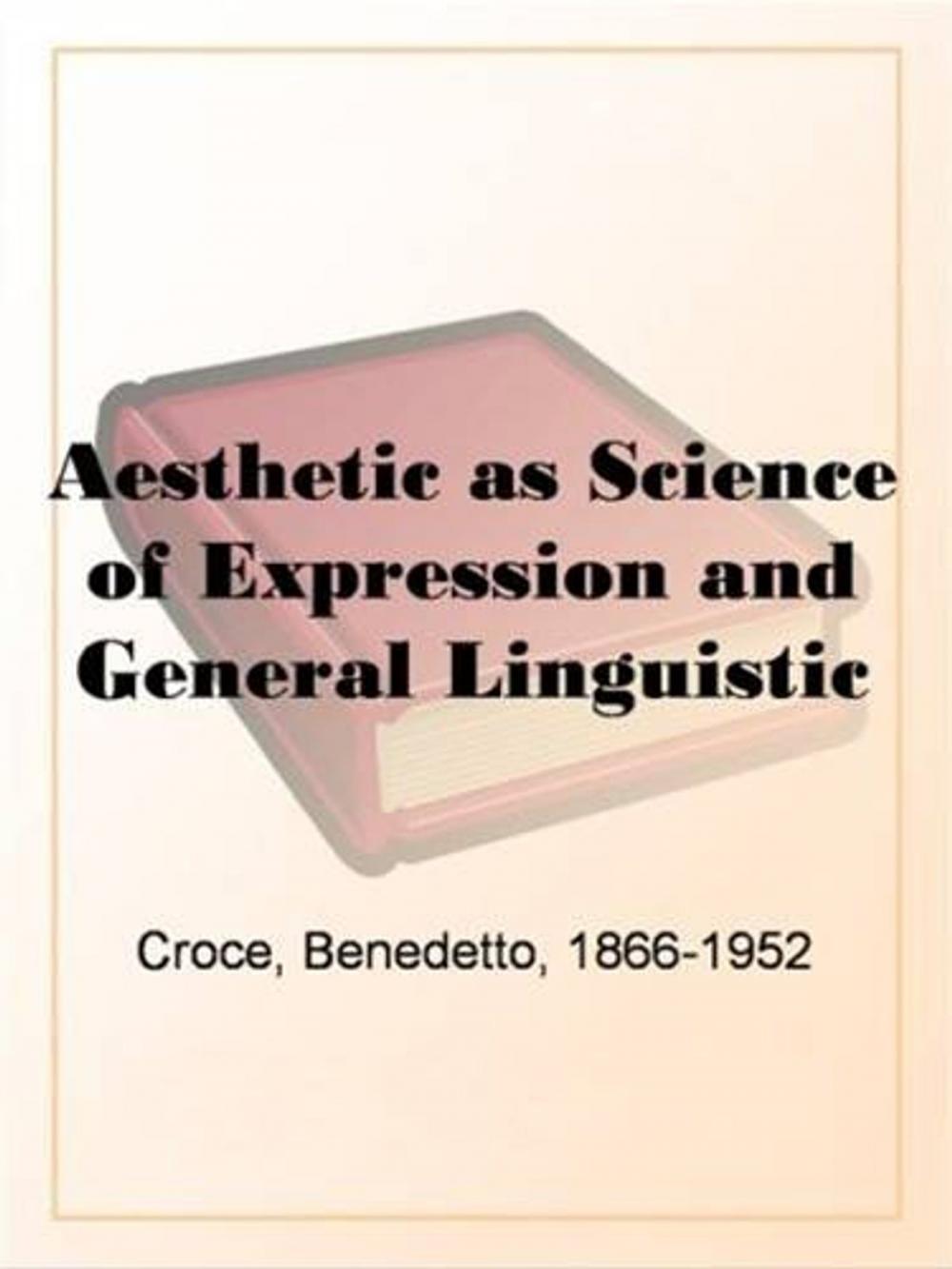 Big bigCover of Aesthetic As Science Of Expression And General Linguistic