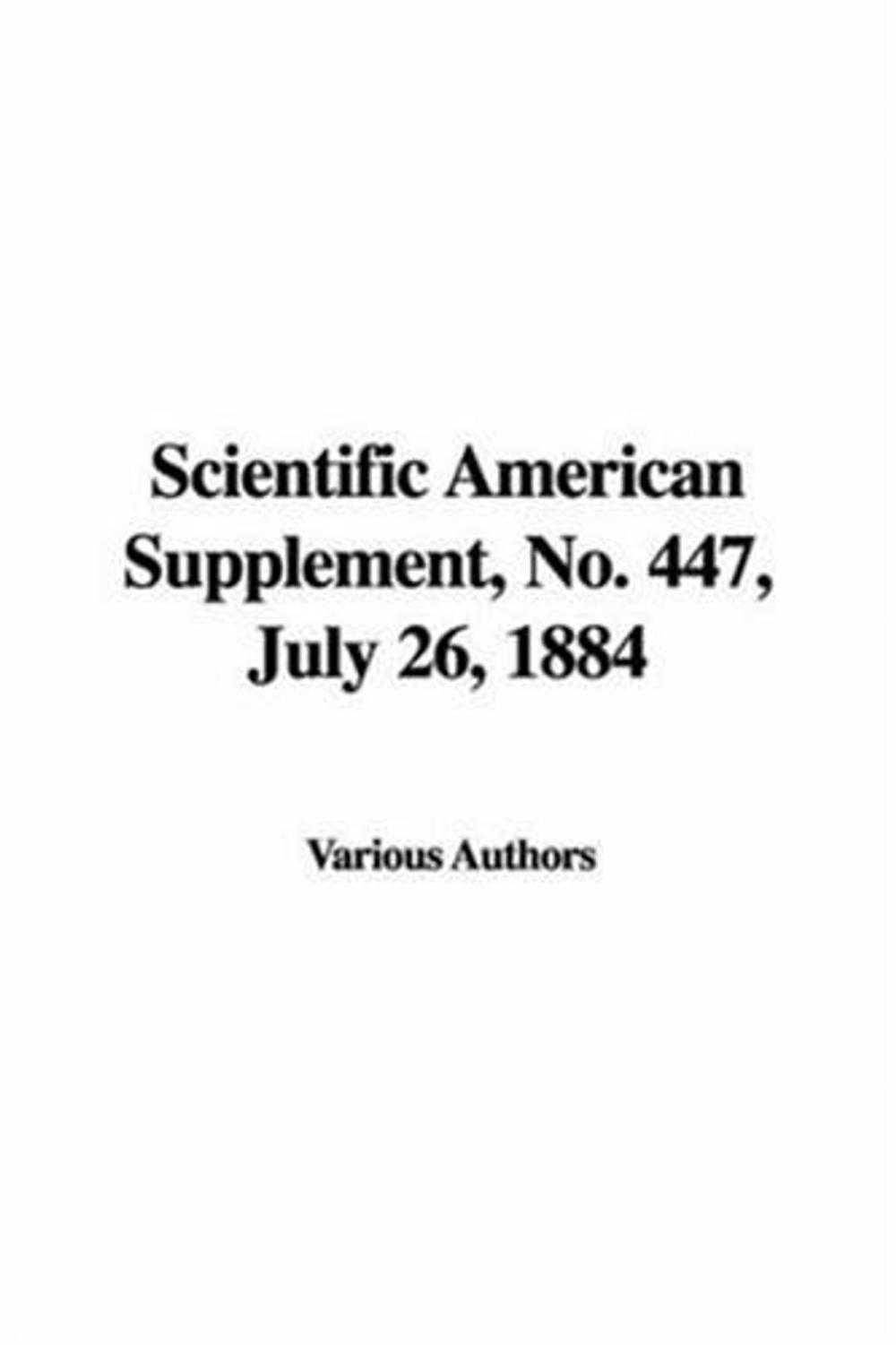 Big bigCover of Scientific American Supplement, No. 447, July 26, 1884