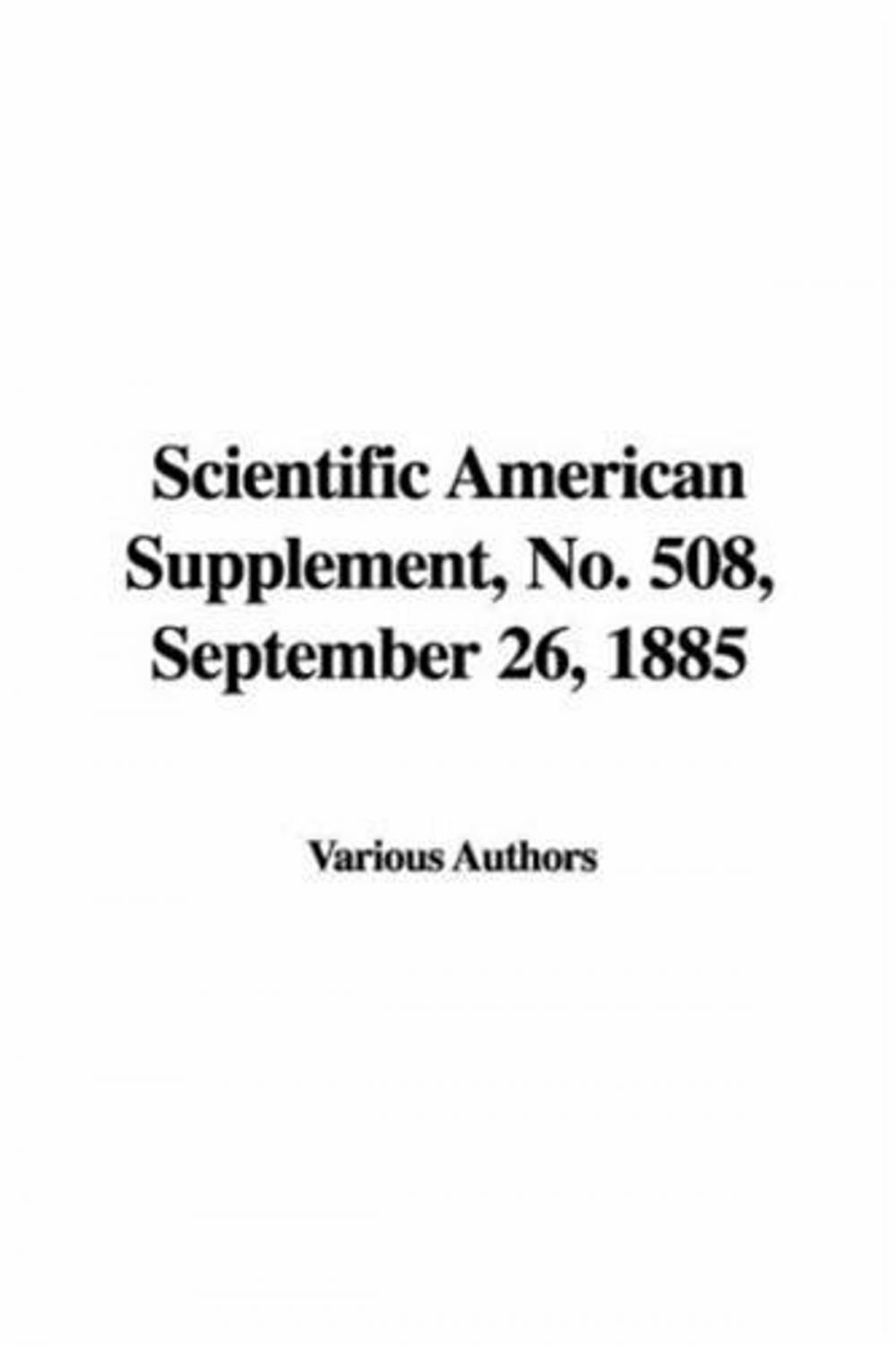 Big bigCover of Scientific American Supplement, No. 508, September 26, 1885