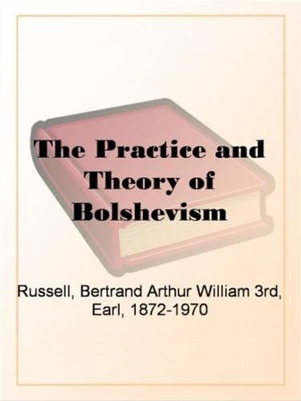 Big bigCover of The Practice And Theory Of Bolshevism