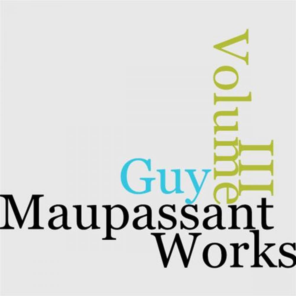 Big bigCover of The Works Of Guy De Maupassant, Volume III (Of 8)