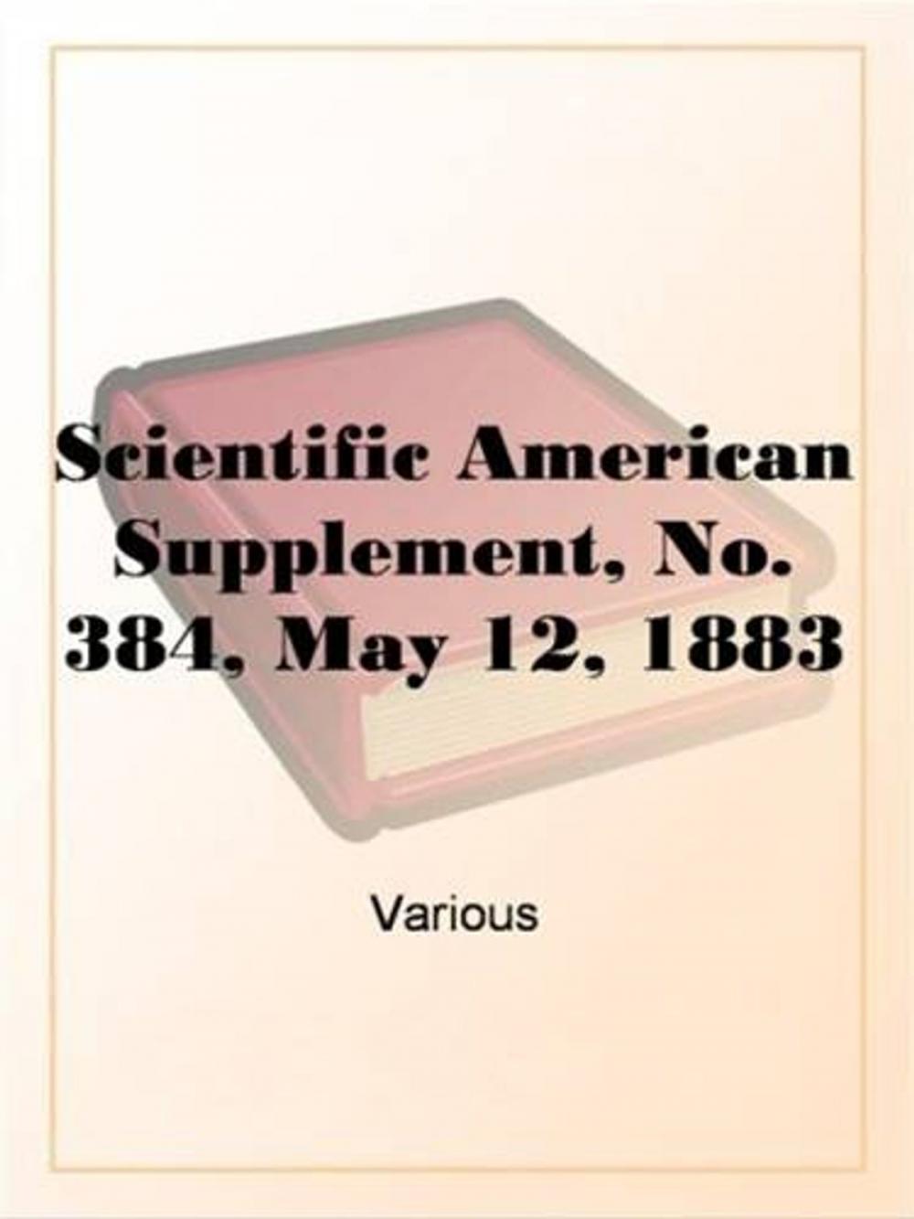 Big bigCover of Scientific American Supplement, No. 384, May 12, 1883