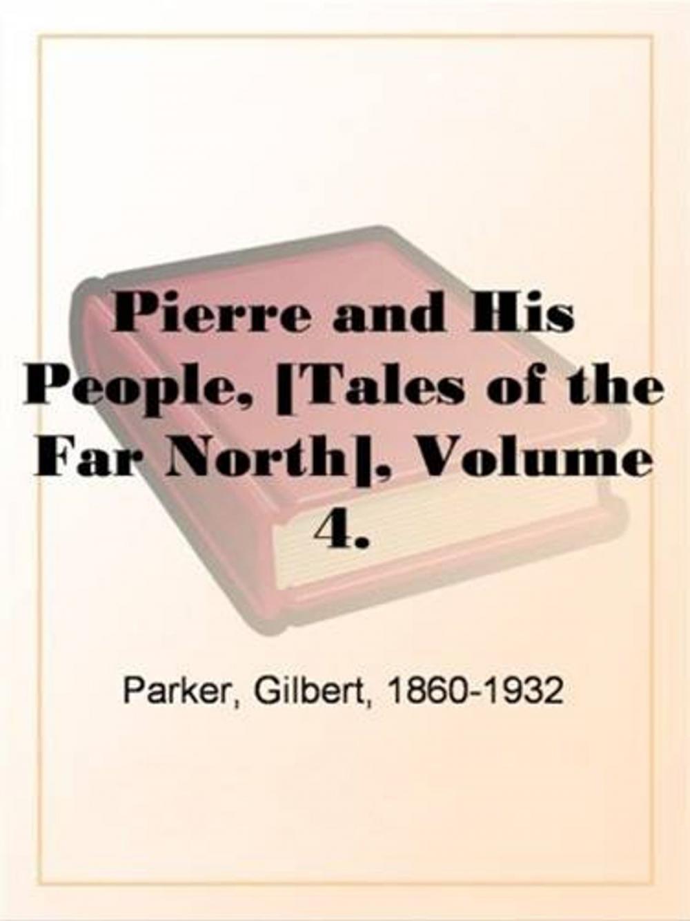 Big bigCover of Pierre And His People, [Tales Of The Far North], Volume 4.