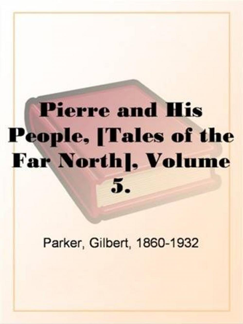 Big bigCover of Pierre And His People, [Tales Of The Far North], Volume 5.